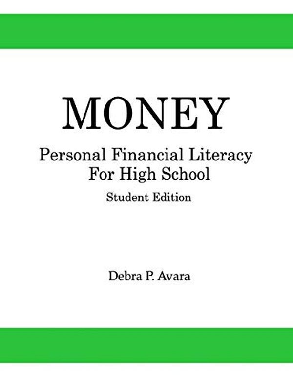 Money, Personal Financial Literacy For High School Students: Student Edition-..