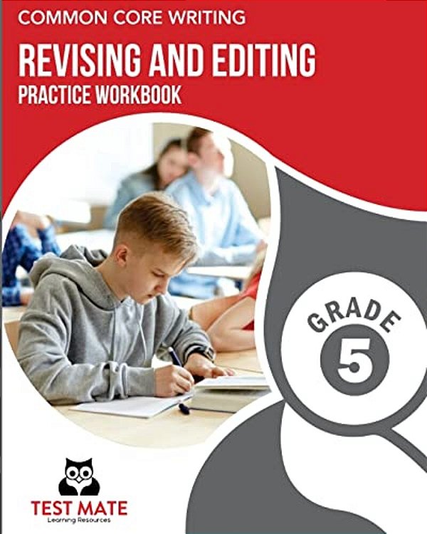Common Core Writing Revising And Editing Practice Workbook Grade 5: Develops Writing, Language, And Vocabulary Skills-..