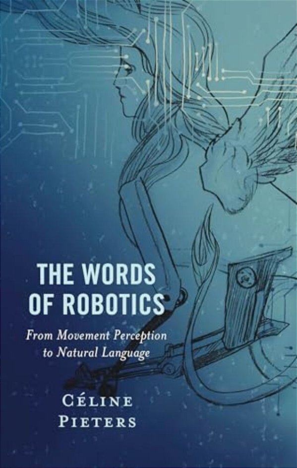 The Words Of Robotics: From Movement Perception To Natural Language-..