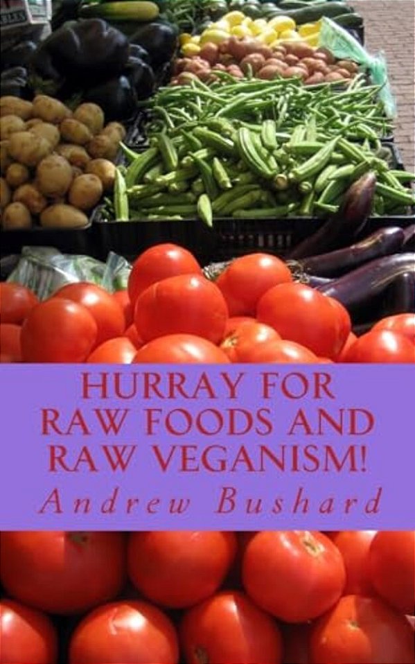 Hurray For Raw Foods And Raw Veganism!: 40 Poems-..