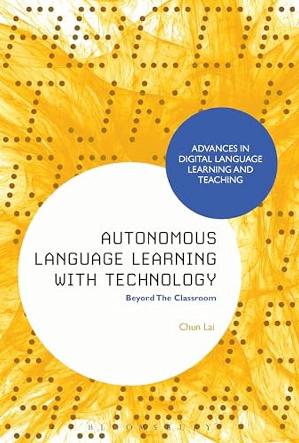 Autonomous Language Learning With Technology: Beyond The Classroom-..