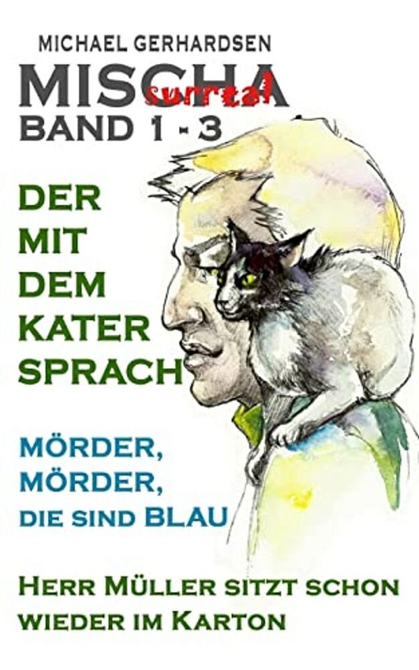 "Mischasurreal Band 1-3": "Der Mit Dem Kater Sprach" - "Mörder, Mörder, Die Sind Blau" - "Herr Müller Sitzt Schon Wieder Im Karton"-..