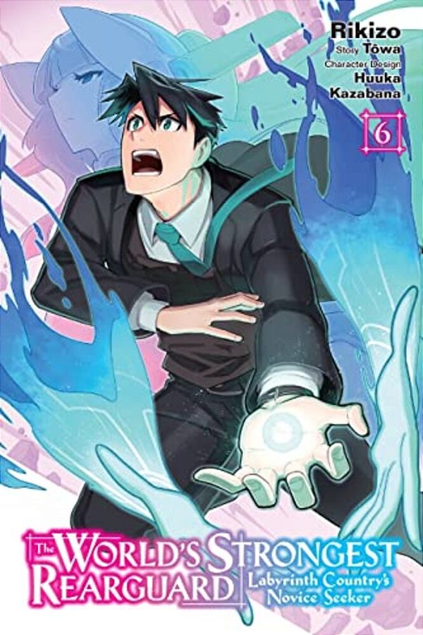 The World's Strongest Rearguard: Labyrinth Country's Novice Seeker, Vol. 6 (Manga)-..