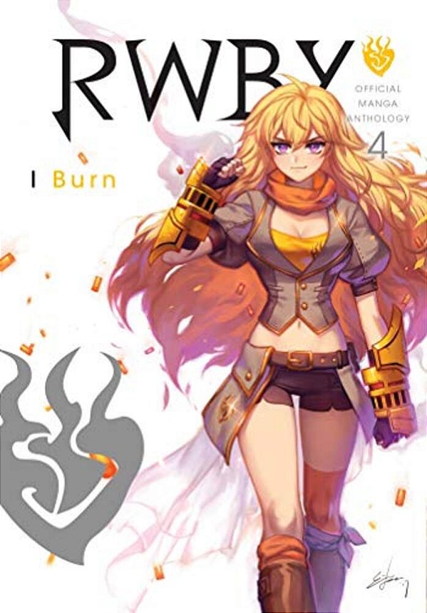 Rwby: Official Manga Anthology, Vol. 4: I Burn-..