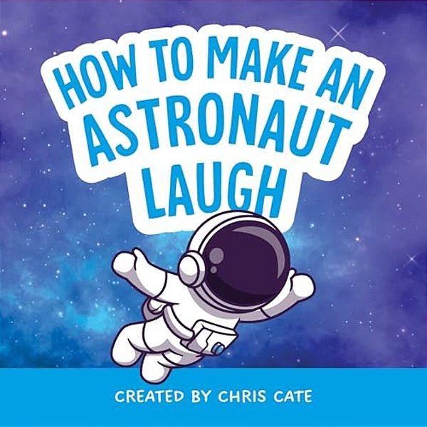 How To Make An Astronaut Laugh-..