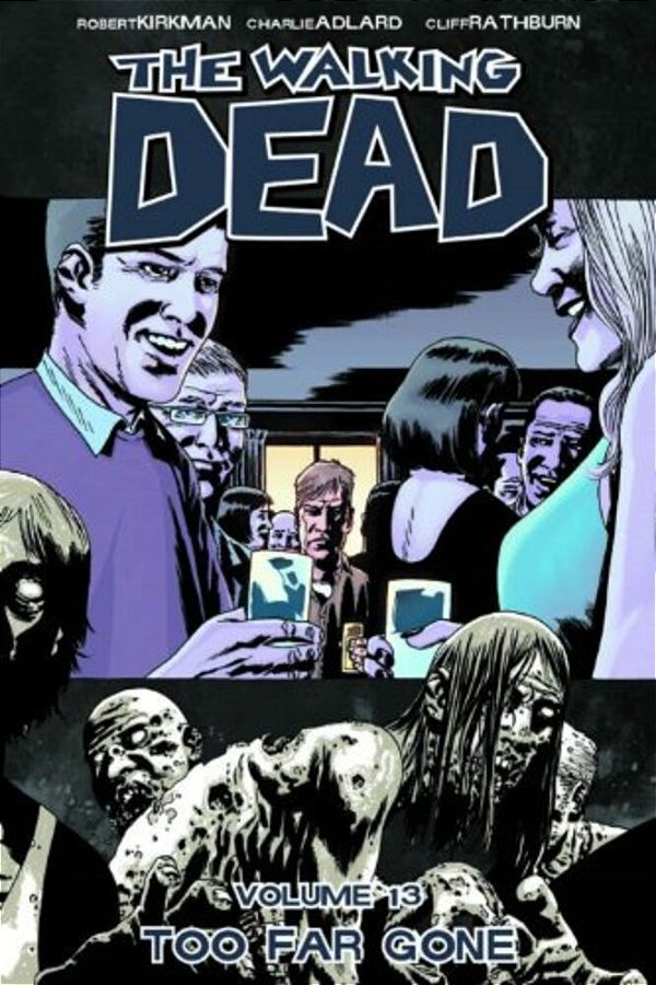 Walking Dead Volume 13: Too Far Gone-..