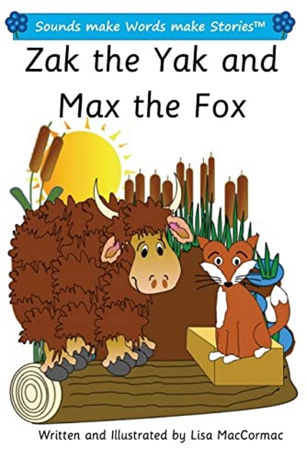 Zak The Yak And Max The Fox: Sounds Make Words Make Stories, Plus Level, Series 1, Book 7-..