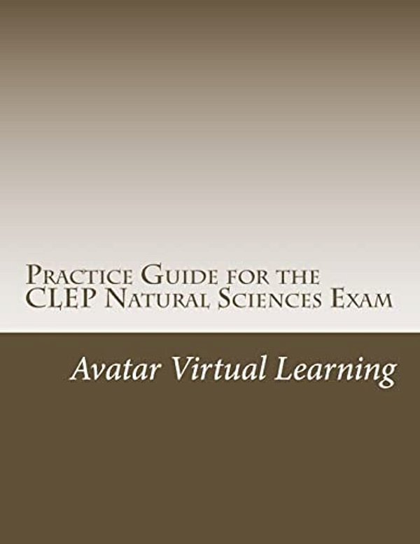 Practice Guide For The Clep Natural Sciences Exam-..