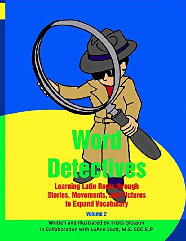Word Detectives: Learning Latin Roots Through Stories, Movements And Pictures To Expand Vocabulary-..