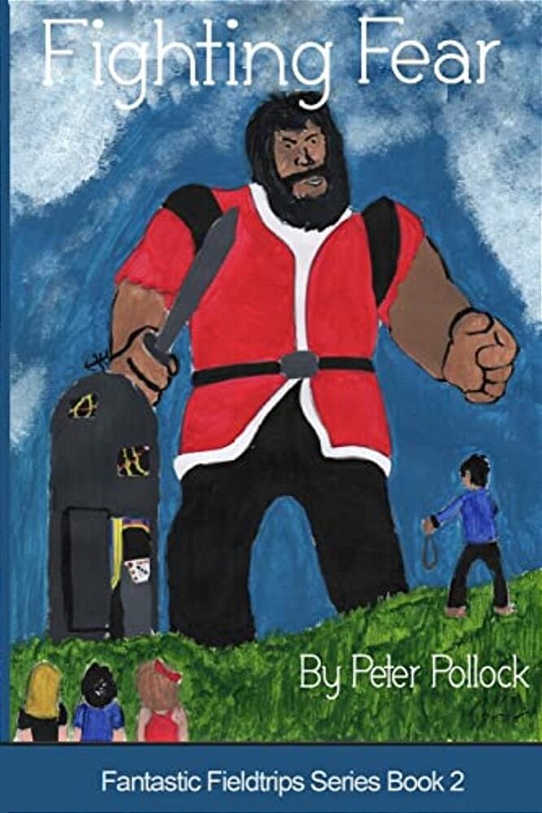Fighting Fear: Book 2 In The Fantastic Fieldtrips Series-..