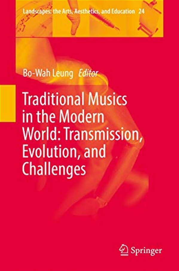 Traditional Musics In The Modern World: Transmission, Evolution, And Challenges-..
