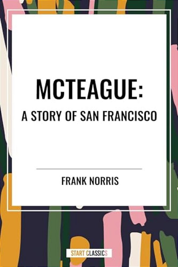 Mcteague: A Story Of San Francisco-..