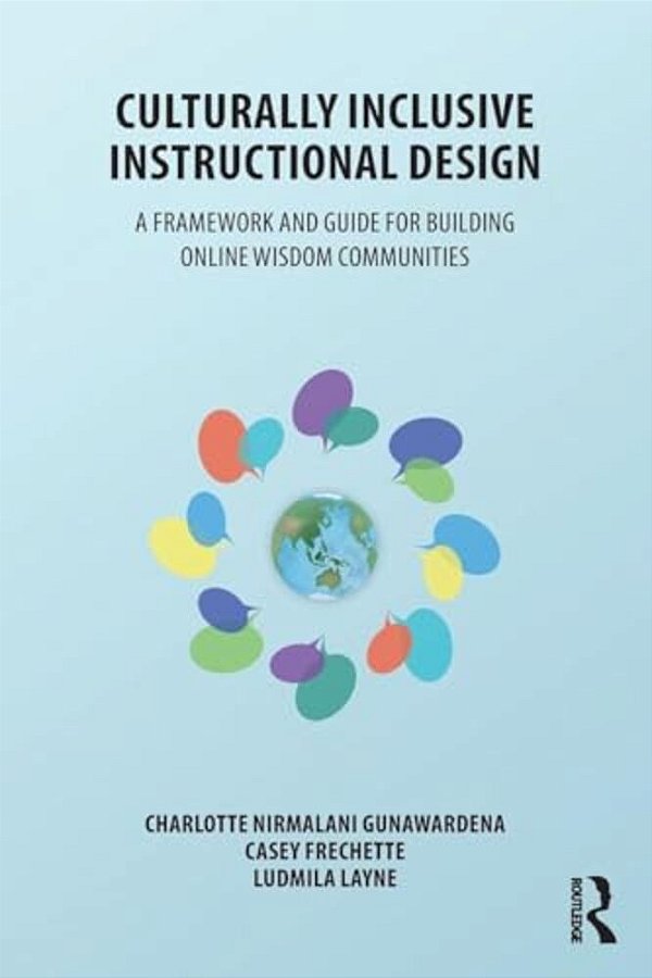 Culturally Inclusive Instructional Design: A Framework And Guide To Building Online Wisdom Communities-..