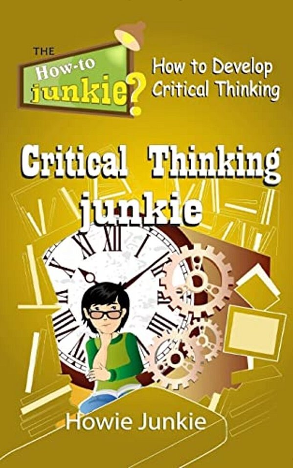 Critical Thinking Junkie: How To Develop Critical Thinking-..