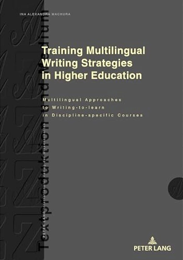 Training Multilingual Writing Strategies In Higher Education: Multilingual Approaches To Writing-To-learn In Discipline-Specific Courses-..