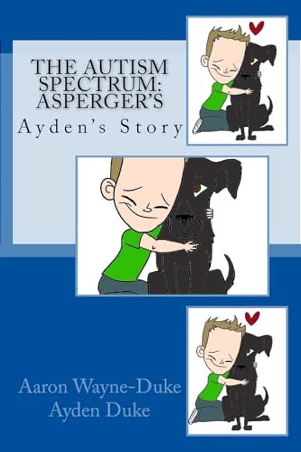 The Autism Spectrum: Asperger'S: Ayden's Story-..