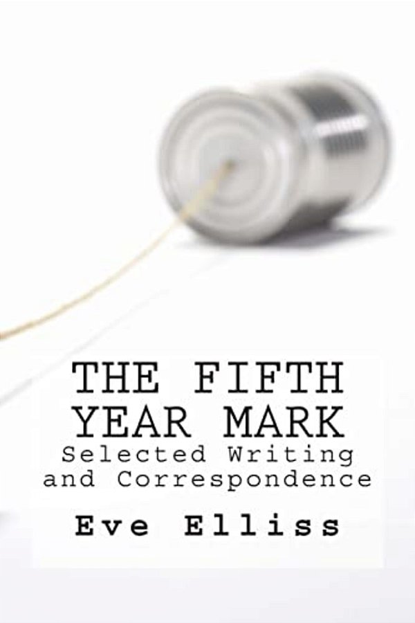 The Fifth Year Mark: Selected Writing And Correspondence-..