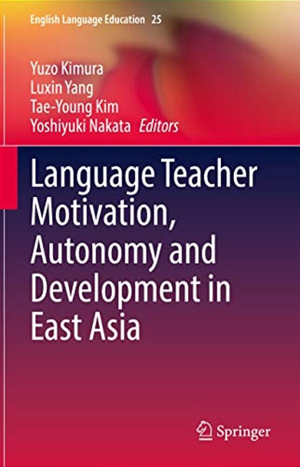 Language Teacher Motivation, Autonomy And Development In East Asia-..