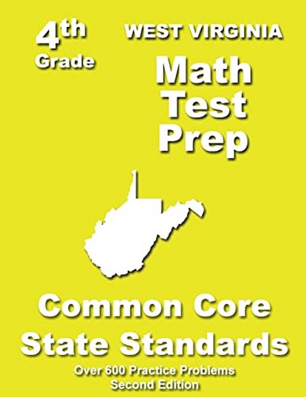 West Virginia 4Th Grade Math Test Prep: Common Core Learning Standards-..