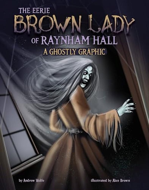 The Eerie Brown Lady Of Raynham Hall: A Ghostly Graphic-..