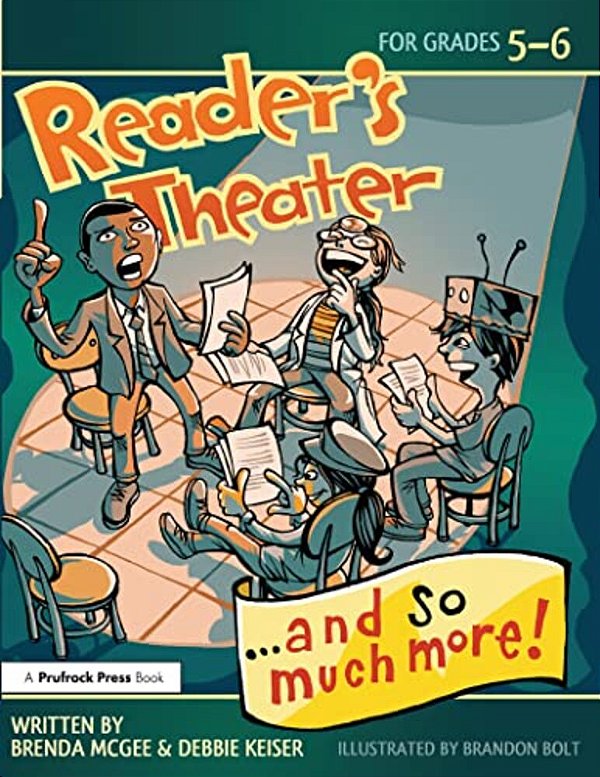 Reader's Theater... And So Much More!: Grades 5-6-..