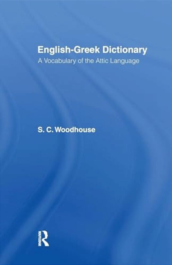 English-Greek Dictionary: A Vocabulary Of The Attic Language-..