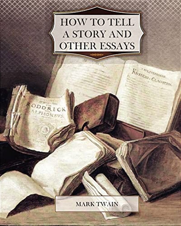 How To Tell A Story And Other Essays-..
