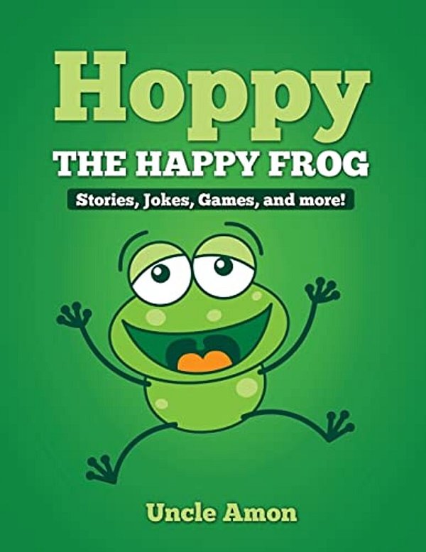 Hoppy The Happy Frog: Short Stories, Games, Jokes, And More!-..