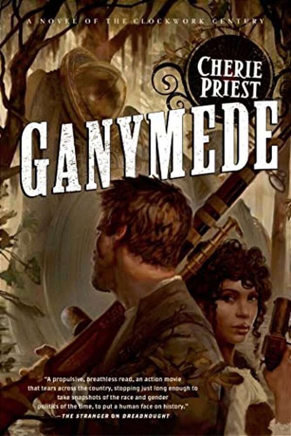 Ganymede: A Novel Of The Clockwork Century-..
