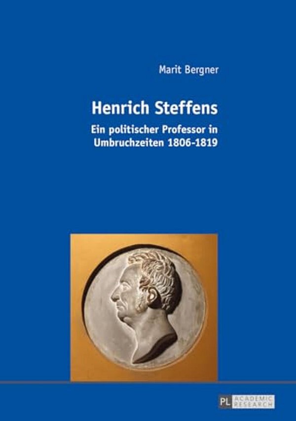 Henrich Steffens: Ein Politischer Professor In Umbruchzeiten 1806-1819-..