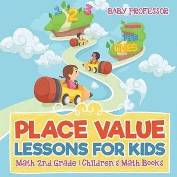 Place Value Lessons For Kids - Math 2ND Grade Children's Math Books-..