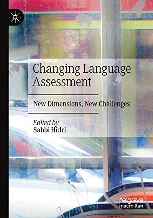 Changing Language Assessment: New Dimensions, New Challenges-..