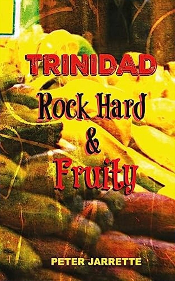 Trinidad Rock Hard And Fruity-..