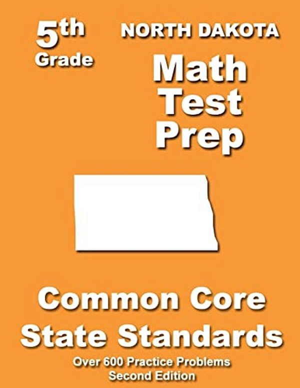 North Dakota 5Th Grade Math Test Prep: Common Core Learning Standards-..