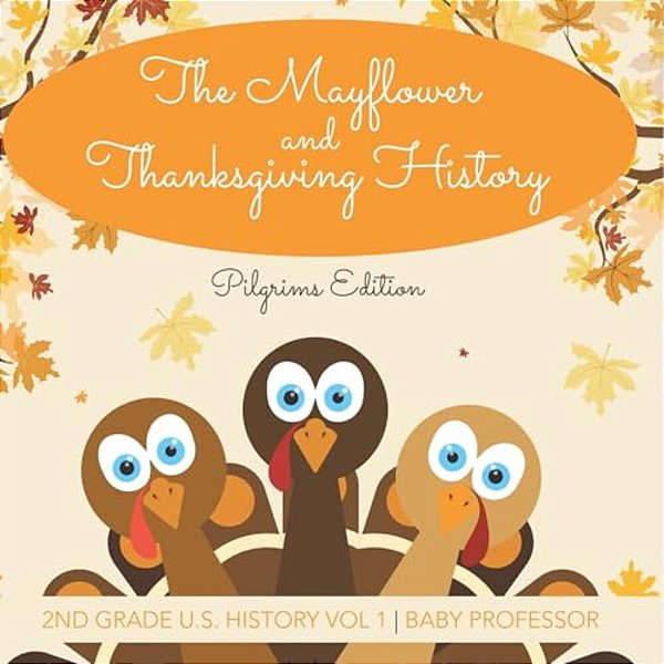 The Mayflower And Thanksgiving History Pilgrims Edition 2ND Grade U. S. History Vol 1-..