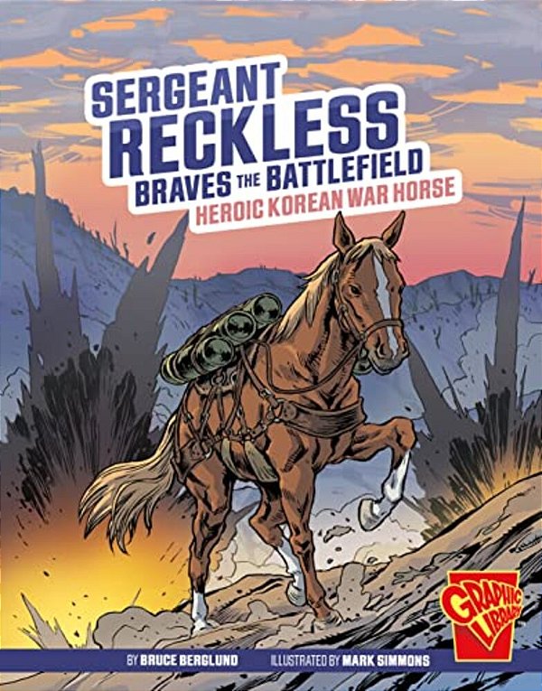 Sergeant Reckless Braves The Battlefield: Heroic Korean War Horse-..