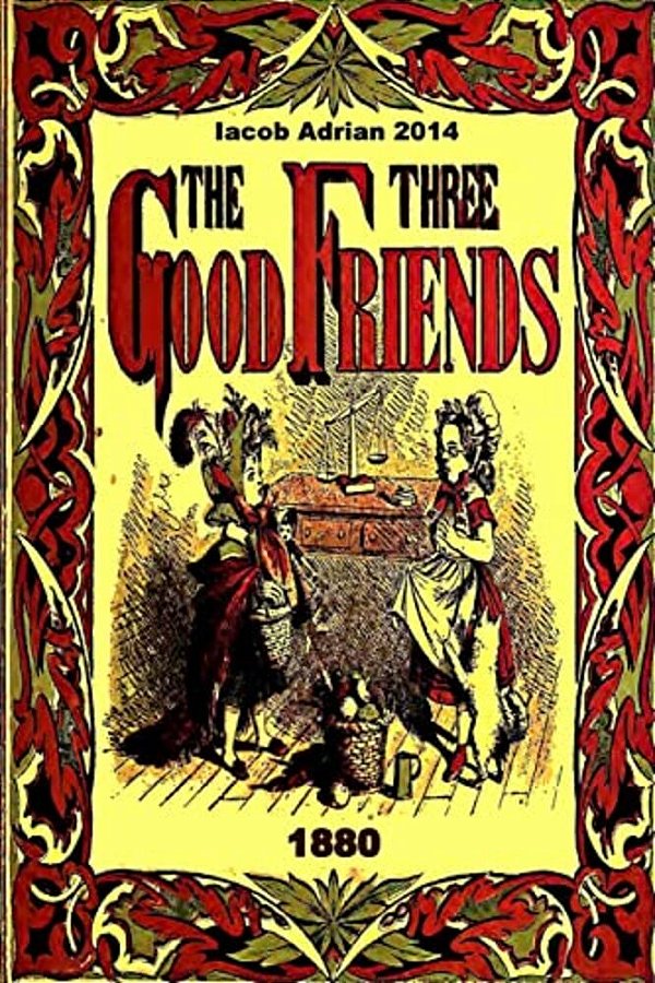 The Three Good Friends 1880-..