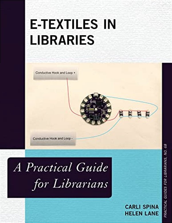 E-Textiles In Libraries: A Practical Guide For Librarians-..