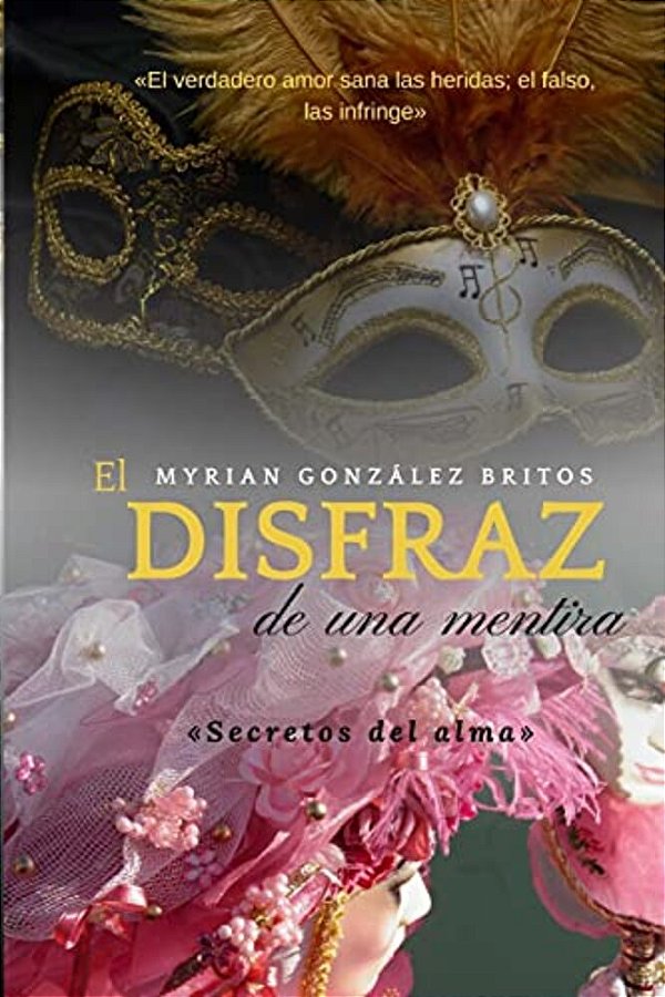 El Disfraz De Una Mentira: Secretos Del Alma-..