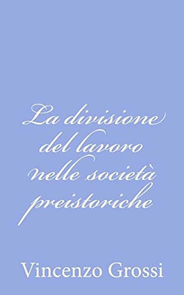 La Divisione Del Lavoro Nelle Società Preistoriche-..