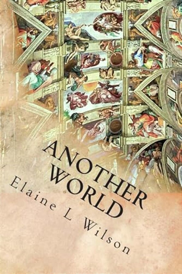 Another World: The Sistine Chapel Ceiling And Michelangelo Buonarroti-..