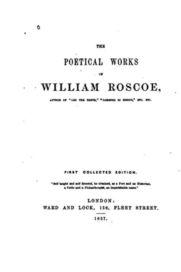 The Poetical Works Of William Roscoe-..