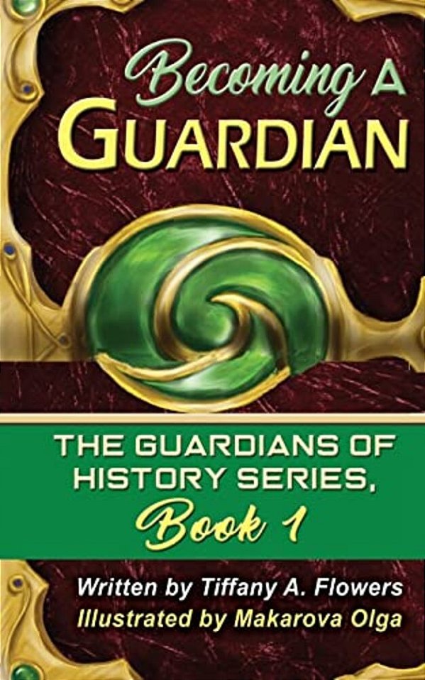 Becoming A Guardian: The Guardians Of History Series, Book 1-..