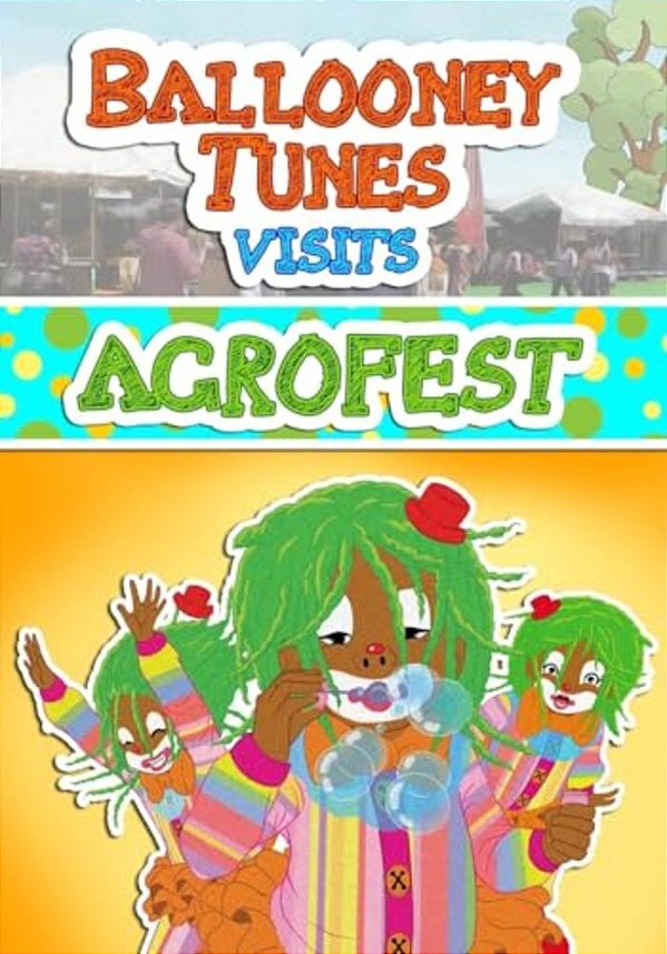Ballooney-Tunes The Clown Visits Agrofest-..