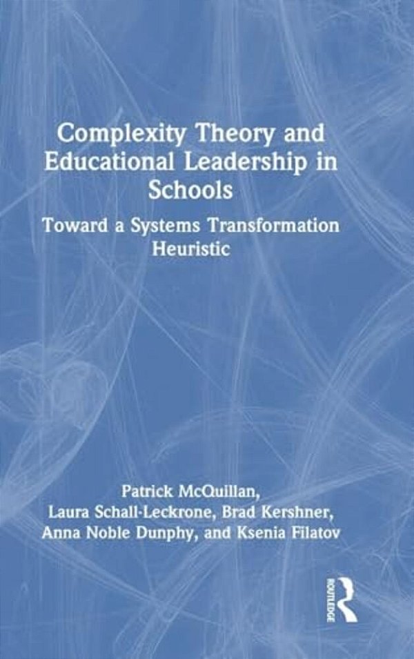 Complexity Theory And Educational Leadership In Schools: Towards A Systems Transformation Heuristic-..