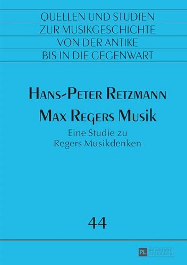 Max Regers Musik: Eine Studie Zu Regers Musikdenken-..