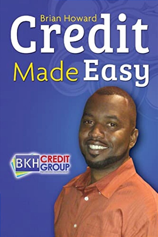 Credit Made Easy: Your Personal Guide To Increase Your Credit Iq-..