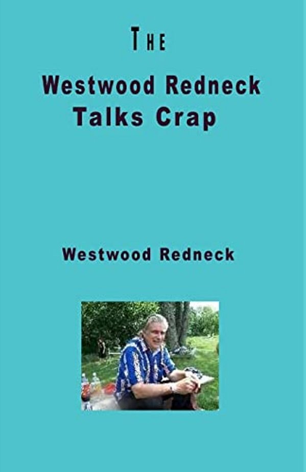The Westwood Redneck Talks Crap-..