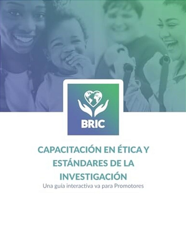 Capacitación En Ética Y Estándares De La Investigación (Bric): Una Guía Interactiva Para Promotores-..