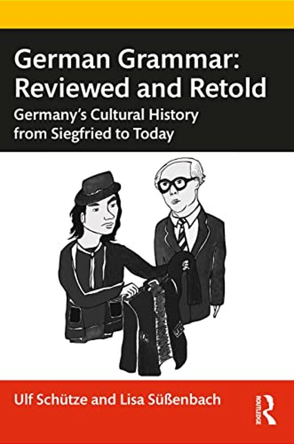 German Grammar: Reviewed And Retold: Germany's Cultural History From Siegfried To Today-..